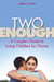 Two Is Enough - A Couple's Guide to Living Childless by Choice