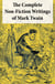 The Complete Non-Fiction Writings of Mark Twain - Old Times on the Mississippi + Life on the Mississippi + Christian Science + Queen Victoria’s Jubilee + My Platonic Sweetheart + Editorial Wild Oats