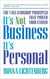 It's Not Business, It's Personal - The 9 Relationship Principles That Power Your Career