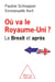 Où va le Royaume-Uni ? - Le Brexit et après