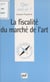 La fiscalité du marché de l'art