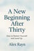 A New Beginning After 30: How to Reset Yourself and Reach the Next Level