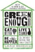 Green Enough - Eat Better, Live Cleaner, Be Happier--All Without Driving Your Family Crazy!