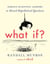 What If? 10th Anniversary Edition - Serious Scientific Answers to Absurd Hypothetical Questions