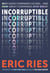 Incorruptible - Why Good Companies Go Bad... and How Great Companies Stay Great