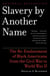 Slavery by Another Name (Pulitzer Prize Winner) - The Re-Enslavement of Black Americans from the Civil War to World War II