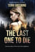 The Last One to Die