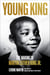 Young King - The Making of Martin Luther King Jr.
