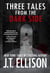 Three Tales from the Dark Side - (a short story bundle)