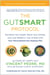 The GutSMART Protocol - Revitalize Your Health, Boost Your Energy, and Lose Weight in Just 14 Days with Your Personalized Gut-Healing Plan