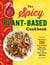 The Spicy Plant-Based Cookbook - More Than 200 Fiery Snacks, Dips, and Main Dishes for the Plant-Based Lifestyle