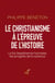 Le christianisme à l'épreuve de l'histoire - La foi, l'expérience humaine, les progrès de la science