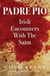 Padre Pio: Irish Encounters with the Saint