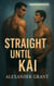 Straight Until Kai - First Time Guys