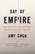 Day of Empire - How Hyperpowers Rise to Global Dominance--and Why They Fall