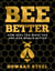 Bee Better: How Bees Can Make You and Our World Better