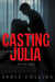 Casting Julia: Book One