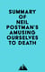 Summary of Neil Postman's Amusing Ourselves to Death