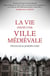 La Vie dans une ville médiévale