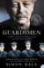 The Guardsmen - Harold Macmillan, Three Friends and the World they Made
