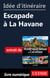 Id?e d'itin?raire - Escapade ? la Havane