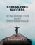 Stress-Free Success: Strategies for Busy Professionals
