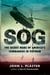 SOG - The Secret Wars of America's Commandos in Vietnam