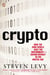 Crypto - How the Code Rebels Beat the Government--Saving Privacy in the Digital Age