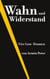 Wahn und Widerstand - Vier Lese-Dramen