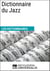 Dictionnaire du Jazz - Les Dictionnaires d'Universalis