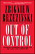 Out of Control - Global Turmoil on the Eve of the 21st Century