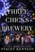 Three Chicks Brewery Box Set: Books 1, 2, 3 - Three Chicks Brewery