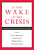In the Wake of the Crisis - Leading Economists Reassess Economic Policy