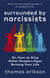 Surrounded by Narcissists - How to Stop Other People's Egos Ruining Your Life from the Bestselling Author of Surrounded by Idiots