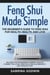Feng Shui Made Simple - The Beginner’s Guide to Feng Shui for Wealth, Health and Love - Includes the Five Elements, Finding Your Kua Number, the Lo Pan, Creating a Feng Shui Bedroom, and the Bagua Map