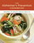 The Alzheimer's Prevention Cookbook - 100 Recipes to Boost Brain Health