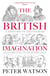 The British Imagination - A History of Ideas from Elizabeth I to Elizabeth II