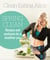 Clean Eating Alice Spring Clean - Recipes and Workouts for a Healthier You