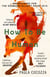 How to Be Human - Shortlisted for the Desmond Elliott Prize 2018