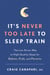 It's Never Too Late to Sleep Train - The Low-Stress Way to High-Quality Sleep for Babies, Kids, and Parents