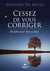 Cessez de vous corriger! - Réveillez-vous! Tout va bien!