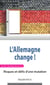 L’Allemagne change! - Risques et défis d’une mutation