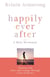 Happily Ever After - Walking with Peace and Courage Through a Year of Divorce