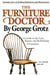 The Furniture Doctor - A Guide to the Care, Repair, and Refinishing of Furniture