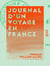Journal d'un voyage en France - Et lettres écrites d'Italie