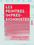 Les Peintres impressionnistes - Claude Monet, Sisley, C. Pissaro, Renoir, Berthe Morisot