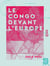 Le Congo devant l'Europe - Le traité anglo-portugais - La mission de Brazza - L'Association internationale du Congo