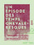 Un épisode des temps chevaleresques