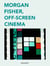 Morgan Fisher - Off-Screen Cinema