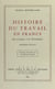 Histoire du travail en France : des origines à la Révolution - 2e édition. Ouvrage couronné par l'Académie française